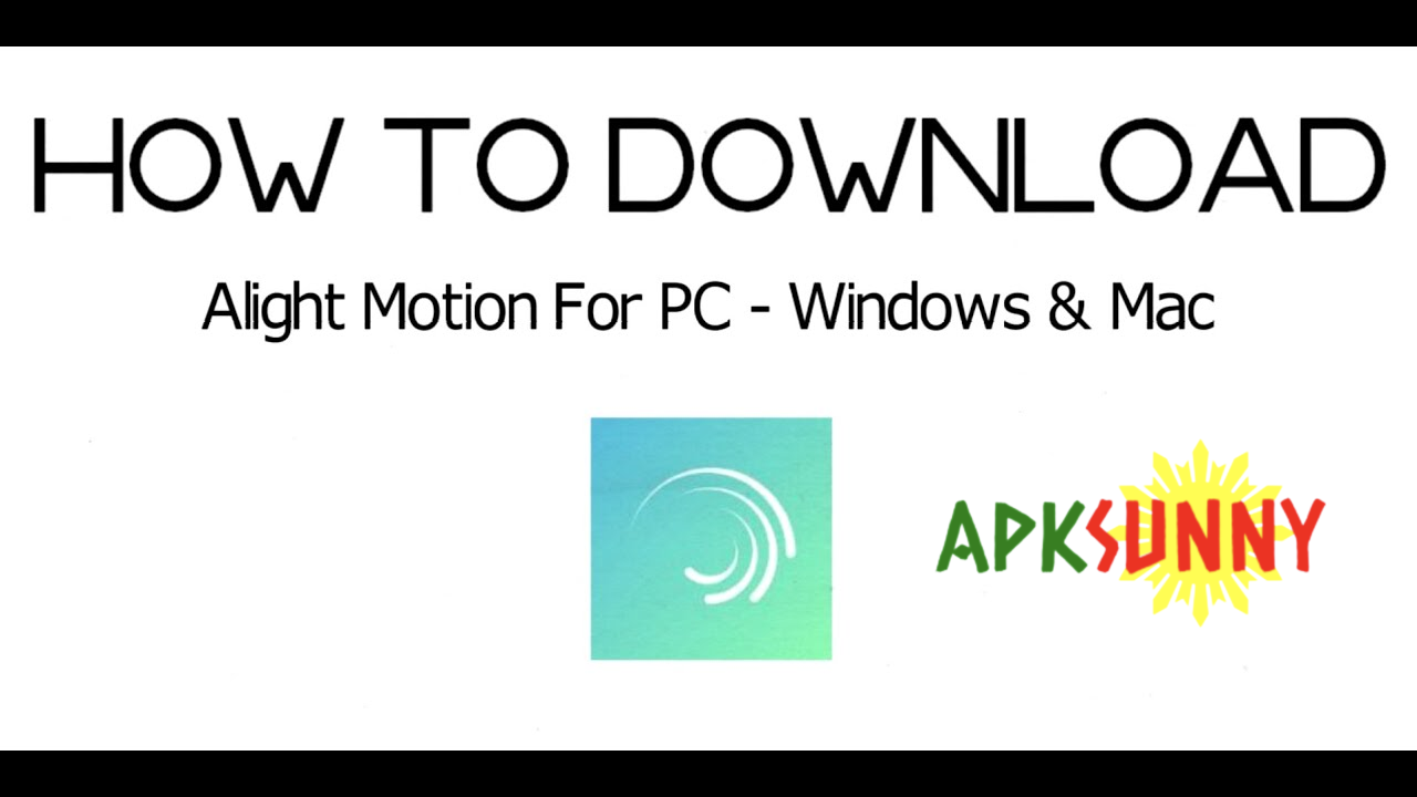 How To Download Alight Motion For PC: A Complete Guide