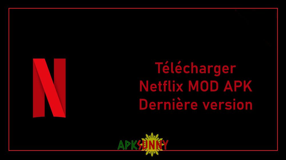 Netflix Mod APK sur android 2022